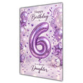 Happy 6th Birthday Daughter Foil Number Balloons Card A5
