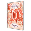 Happy 10th Birthday Daughter Foil Number Balloons Card A5