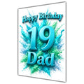 Happy Birthday Dad 19th Teal Splash Greeting Card A5