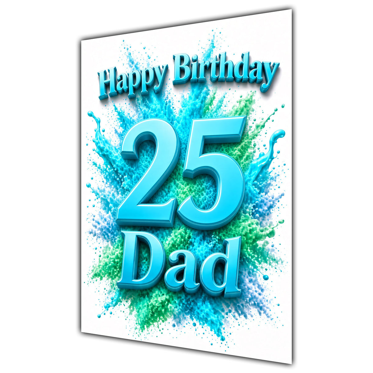 Happy Birthday Dad 25th Teal Splash Greeting Card A5