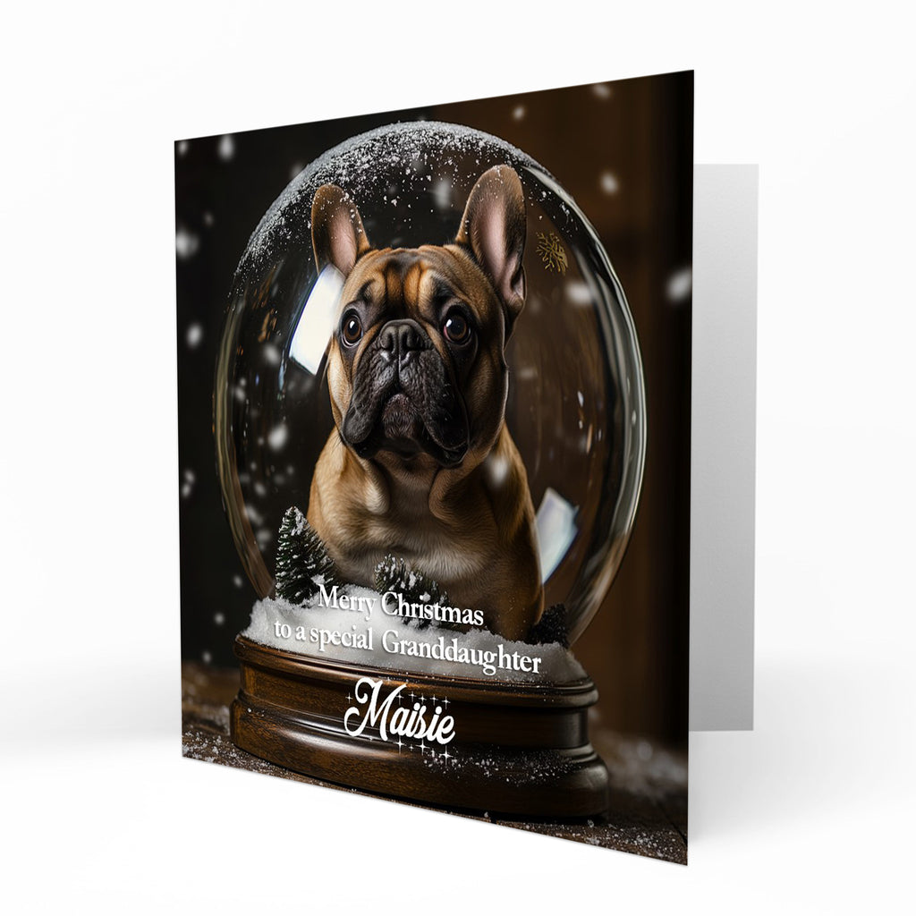 Christmas Card Personalised Daughter, Son, Mum, Dad, Granddaughter Sister Niece Friend Any Name, Any Relation Cute DFrench Bulldog in a Snow Globe Dog C404