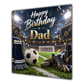 Dad Birthday Card Football Stadium Boots Ball