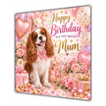Mum Birthday Card Cavalier King Charles Spaniel Dog