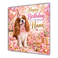 Nana Birthday Card Cavalier King Charles Spaniel Dog
