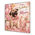 Mum Birthday Card Pug Dog Pink Balloons