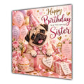 Sister Birthday Card Pug Dog Pink Balloons