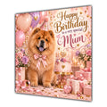Mum Birthday Card Chow Chow Dog Pink Balloons