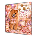 Friend Birthday Card Chow Chow Dog Pink Balloons